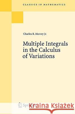 Multiple Integrals in the Calculus of Variations Charles Bradfield Jr. Morrey 9783540699156