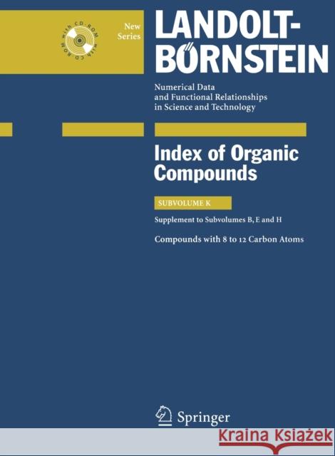 Compounds with 8 to 12 Carbon Atoms (Supplement to Subvolume B, E and H) G. Peters C. Bauhofer 9783540699408 Springer