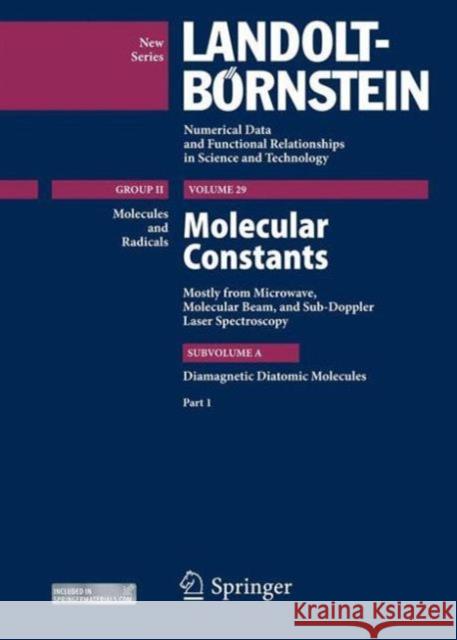 Diamagnetic Diatomic Molecules, Part 1: Molecular Constants Mostly from Microwave, Molecular Beam and Sub-Doppler Laser Spectroscopy, Subvol. A1 Hüttner, Wolfgang 9783540699538