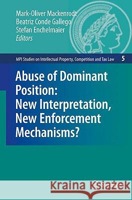 Abuse of Dominant Position: New Interpretation, New Enforcement Mechanisms? Mark-Oliver Mackenrodt Beatriz Cond Stefan Enchelmaier 9783540699583 Springer