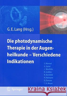 Photodynamische Therapie In der Augenheilkunde-Verschiedene Indikationen Lang, Gabriele E. 9783540705055 Springer