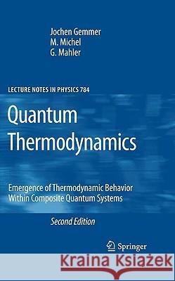 Quantum Thermodynamics: Emergence of Thermodynamic Behavior Within Composite Quantum Systems Gemmer, Jochen 9783540705093 Springer