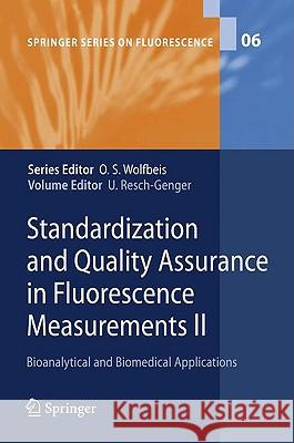 Standardization and Quality Assurance in Fluorescence Measurements II: Bioanalytical and Biomedical Applications Resch-Genger, Ute 9783540705703