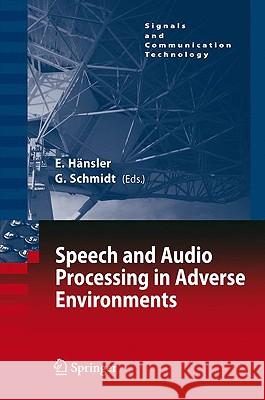 Speech and Audio Processing in Adverse Environments Eberhard Hansler G. Schmidt 9783540706014
