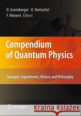 Compendium of Quantum Physics: Concepts, Experiments, History and Philosophy Greenberger, Daniel 9783540706229 Springer