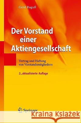 Der Vorstand Einer Aktiengesellschaft: Vertrag Und Haftung Von Vorstandsmitgliedern Raguß, Gerd 9783540706403 Springer