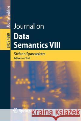 Journal on Data Semantics VIII Stefano Spaccapietra, Paolo Atzeni, Francois Fages, Mohand-Said Hacid, Michael Kifer, John Mylopoulos, Barbara Pernici,  9783540706632