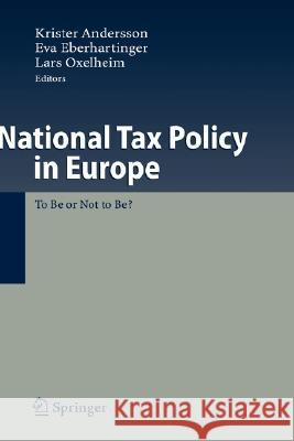 National Tax Policy in Europe: To Be or Not to Be? Andersson, Krister 9783540707097