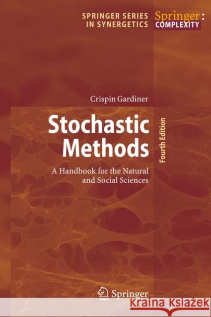 Stochastic Methods: A Handbook for the Natural and Social Sciences Gardiner, Crispin 9783540707127 Springer-Verlag Berlin and Heidelberg GmbH & 
