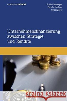 Unternehmensfinanzierung Zwischen Strategie Und Rendite Eilenberger, Guido 9783540707615