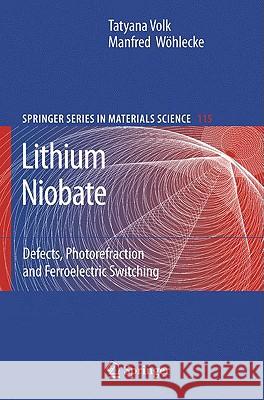 Lithium Niobate: Defects, Photorefraction and Ferroelectric Switching Volk, Tatyana 9783540707653 Springer