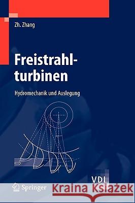 Freistrahlturbinen: Hydromechanik Und Auslegung Zhang, Zhengji 9783540707714 Springer