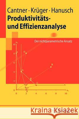 Produktivitäts- Und Effizienzanalyse: Der Nichtparametrische Ansatz Cantner, Uwe 9783540707936