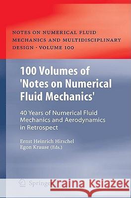 100 Volumes of 'Notes on Numerical Fluid Mechanics': 40 Years of Numerical Fluid Mechanics and Aerodynamics in Retrospect Hirschel, Ernst Heinrich 9783540708049 Springer