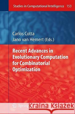Recent Advances in Evolutionary Computation for Combinatorial Optimization Carlos Cotta Jano Va 9783540708063