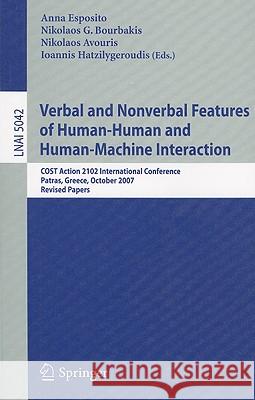 Verbal and Nonverbal Features of Human-Human and Human-Machine Interaction: COST Action 2102 International Conference, Patras, Greece, October 29-31, Esposito, Anna 9783540708711 Springer