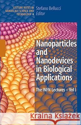 Nanoparticles and Nanodevices in Biological Applications: The INFN Lectures - Vol I Bellucci, Stefano 9783540709435