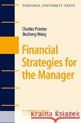 Financial Strategies for the Manager Charles Priester Jincheng Wang 9783540709633