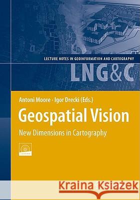 geospatial vision: new dimensions in cartography  Moore, Antoni 9783540709671