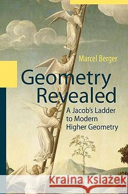 Geometry Revealed: A Jacob's Ladder to Modern Higher Geometry Marcel Berger, Lester J. Senechal 9783540709961 Springer-Verlag Berlin and Heidelberg GmbH & 