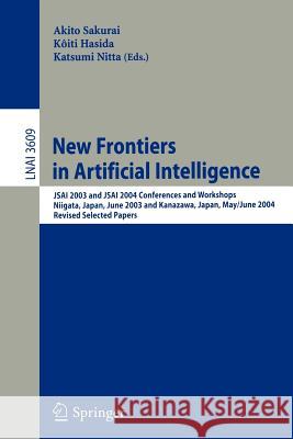 New Frontiers in Artificial Intelligence: JSAI 2003 and JSAI 2004 Conferences and Workshops, Niigata, Japan, June 23-27, 2003, Kanazawa, Japan, May 31 Sakurai, Akito 9783540710080 Springer