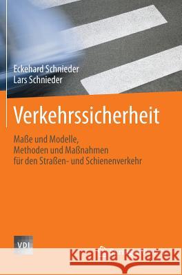 Verkehrssicherheit: Maße Und Modelle, Methoden Und Maßnahmen Für Den Straßen- Und Schienenverkehr Schnieder, Eckehard 9783540710325