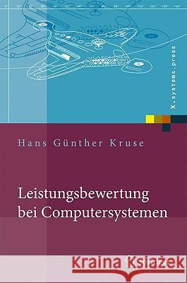 Leistungsbewertung Bei Computersystemen: Praktische Performance-Analyse Von Rechnern Und Ihrer Kommunikation Kruse, Hans Günther 9783540710530 Springer