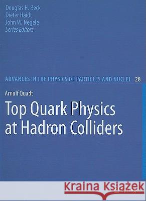 Top Quark Physics at Hadron Colliders Arnulf Quadt 9783540710592 Springer-Verlag Berlin and Heidelberg GmbH & 