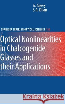 Optical Nonlinearities in Chalcogenide Glasses and Their Applications Zakery, A. 9783540710660 Springer