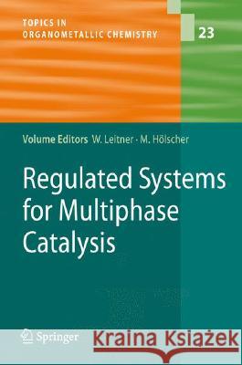 Regulated Systems for Multiphase Catalysis  9783540710745 SPRINGER-VERLAG BERLIN AND HEIDELBERG GMBH & 