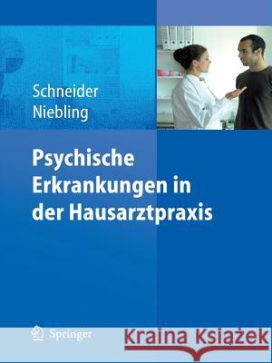 Psychische Erkrankungen In der Hausarztpraxis Frank Schneider Wilhelm Niebling 9783540711445 Springer