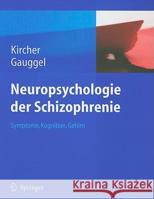 Neuropsychologie der Schizophrenie: Symptome, Kognition, Gehirn Kircher, Tilo 9783540711469 Springer