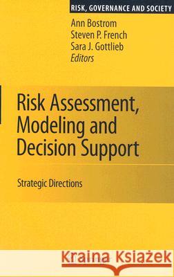 Risk Assessment, Modeling and Decision Support: Strategic Directions Bostrom, Ann 9783540711575 Springer
