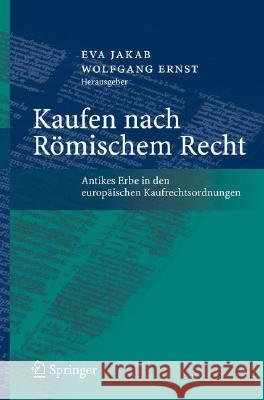 Kaufen Nach Römischem Recht: Antikes Erbe in Den Europäischen Kaufrechtsordnungen Jakab, Eva 9783540711919 Springer