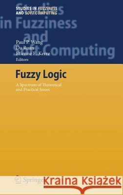 Fuzzy Logic: A Spectrum of Theoretical & Practical Issues Wang, Paul P. 9783540712572