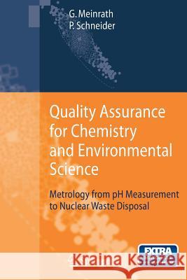 quality assurance for chemistry and environmental science: metrology from ph measurement to nuclear waste disposal  Meinrath, Gunther 9783540712718 Springer