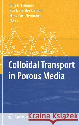 Colloidal Transport in Porous Media Fritz H. Frimmel Frank vo Hans-Curt Flemming 9783540713388 Springer