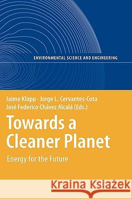 Towards a Cleaner Planet: Energy for the Future Klapp, Jaime 9783540713449