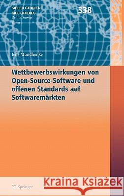 Wettbewerbswirkungen Von Open-Source-Software Und Offenen Standards Auf Softwaremärkten Mundhenke, Jens 9783540714156 Springer