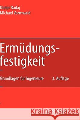 Ermüdungsfestigkeit: Grundlagen Für Ingenieure Radaj, Dieter 9783540714583 Springer