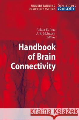 Handbook of Brain Connectivity V. K. Jirsa A. R. McIntosh 9783540714620 Springer