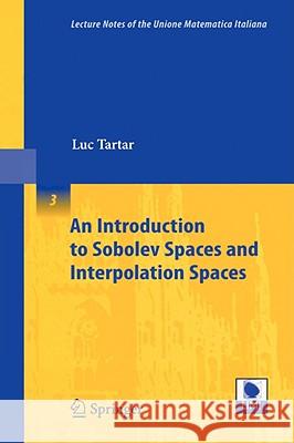 An Introduction to Sobolev Spaces and Interpolation Spaces Luc Tartar 9783540714828 Springer