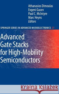 Advanced Gate Stacks for High-Mobility Semiconductors Athanasios Dimoulas Evgeni Gusev Paul C. McIntyre 9783540714903 Springer