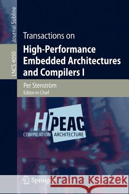 Transactions on High-Performance Embedded Architectures and Compilers I  9783540715276 SPRINGER-VERLAG BERLIN AND HEIDELBERG GMBH & 