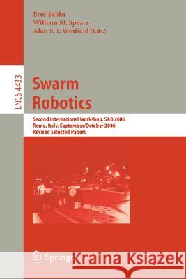 Swarm Robotics: Second Sab 2006 International Workshop, Rome, Italy, September 30-October 1, 2006 Revised Selected Papers Sahin, Erol 9783540715405 Springer