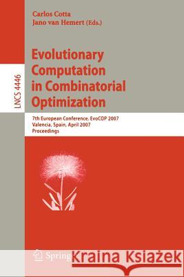 Evolutionary Computation in Combinatorial Optimization: 7th European Conference, Evocop 2007, Valencia, Spain, April 11-13, 2007, Proceedings Cotta, Carlos 9783540716143 SPRINGER-VERLAG BERLIN AND HEIDELBERG GMBH & 