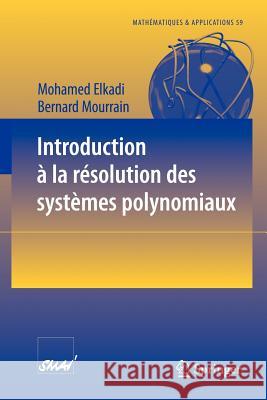 Introduction À La Résolution Des Systèmes Polynomiaux Elkadi, Mohamed 9783540716464 Springer