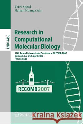 Research in Computational Molecular Biology: 11th Annunal International Conference, Recomb 2007, Oakland, Ca, Usa, April 21-25, 2007, Proceedings Speed, Terry 9783540716808