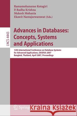 Advances in Databases: Concepts, Systems and Applications: 12th International Conference on Database Systems for Advanced Applications, Dasfaa 2007, B Kotagiri, Ramamohanarao 9783540717027