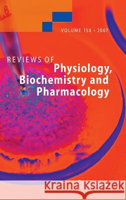 Reviews of Physiology, Biochemistry and Pharmacology 158 S. G. Amara E. Bamberg B. Fleischmann 9783540717904 Springer